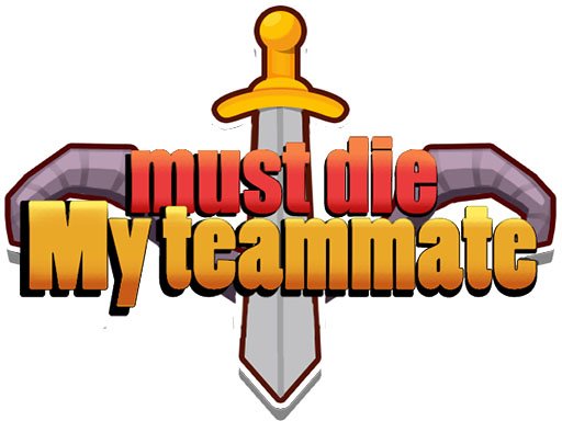 My teammate must die World