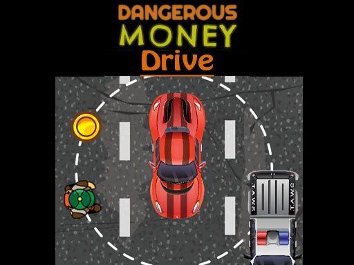 Dangerous Money Drive Run Odyssey
