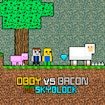Obby vs Bacon MCSkyblock Land Rush