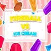 Fireball Vs Ice Cream Dash