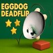  Eggdog Deadflip Rush