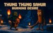 Thung Thung Sahur Burning Desire Fun