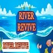 River Revive Mode